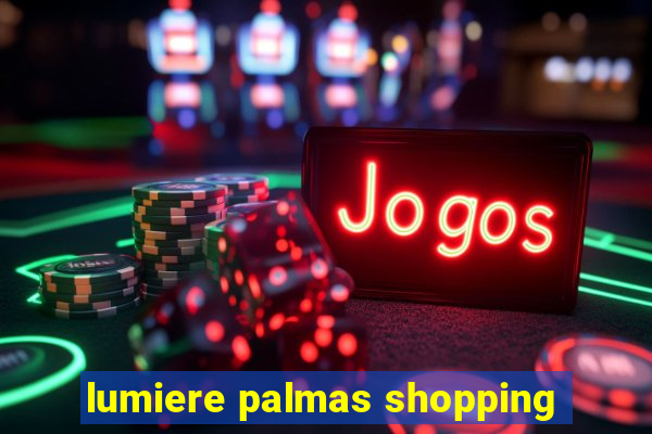 lumiere palmas shopping